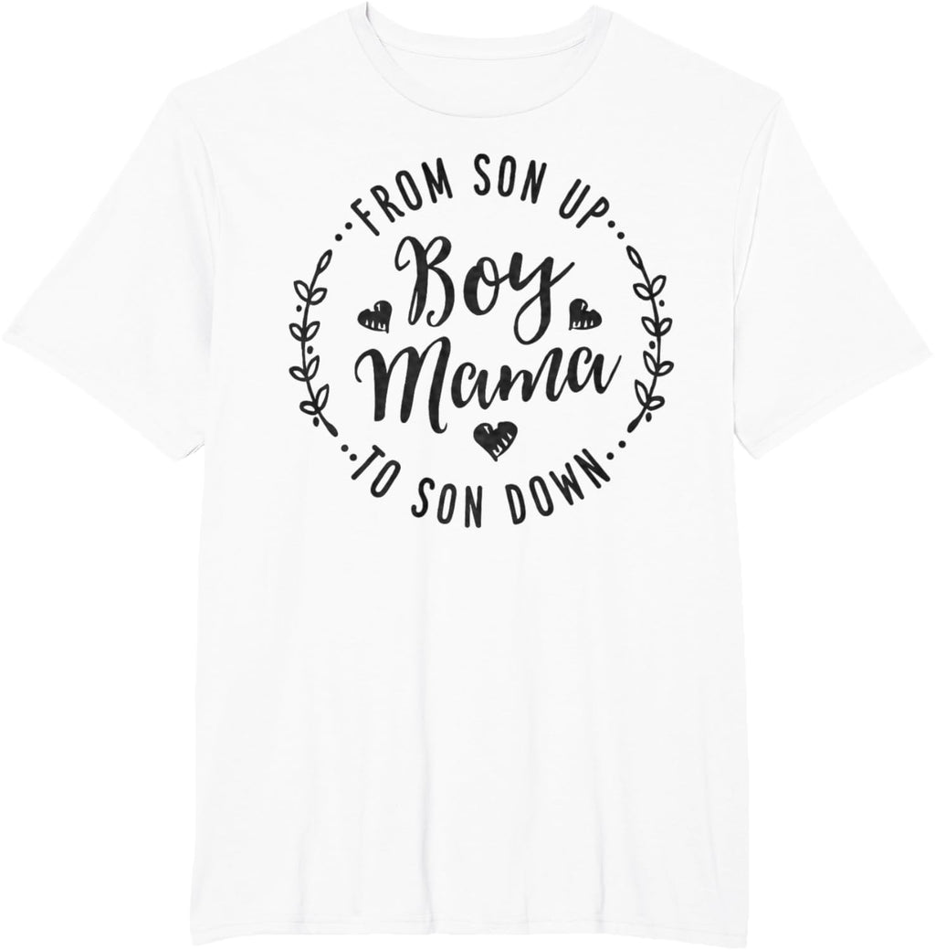 Boy Mama From Son Up To Sun Down Mother's Day Funny Mom Mother Shirt