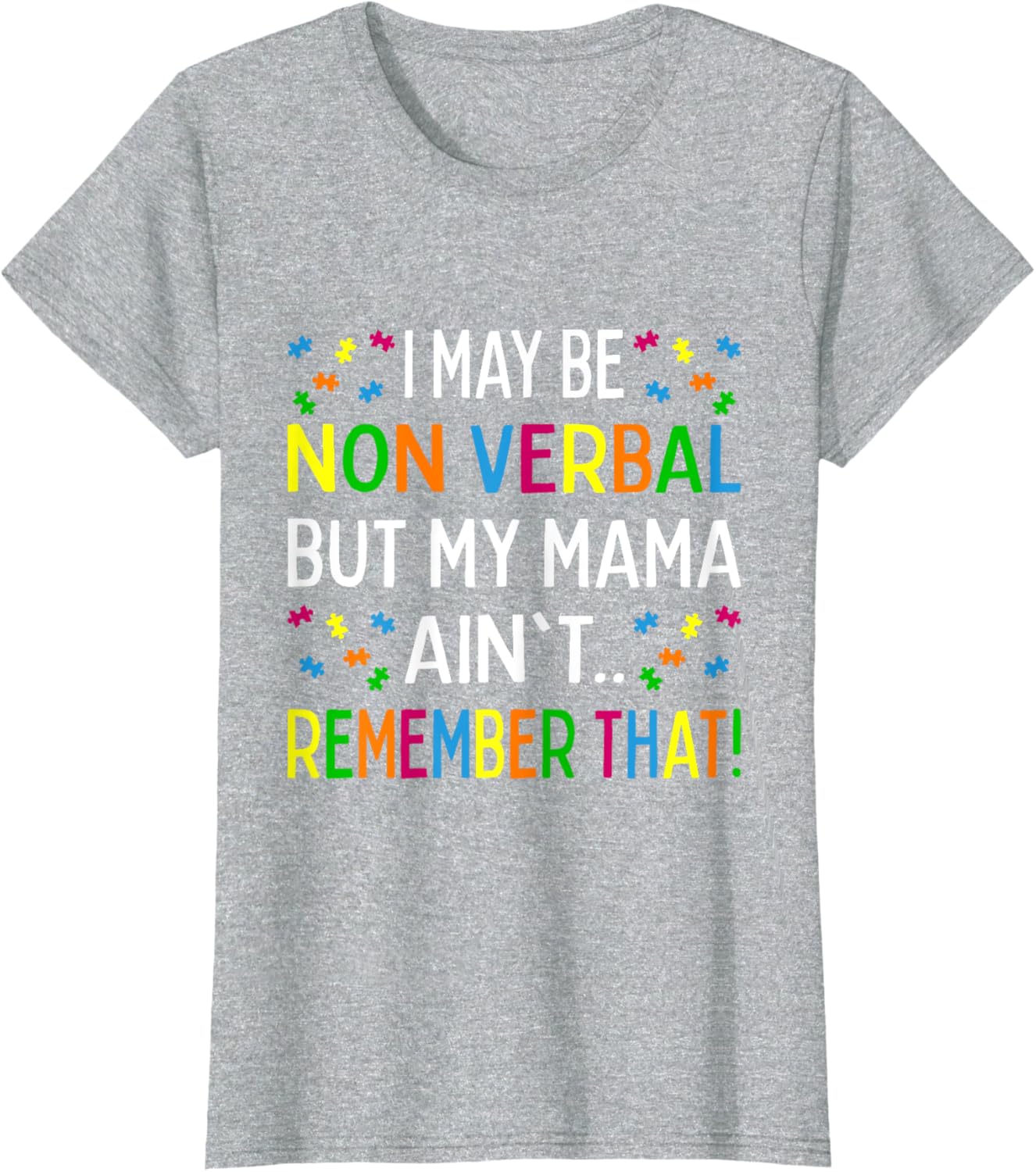 I May Be Non Verbal But My Mama Ain't Remember That Autism