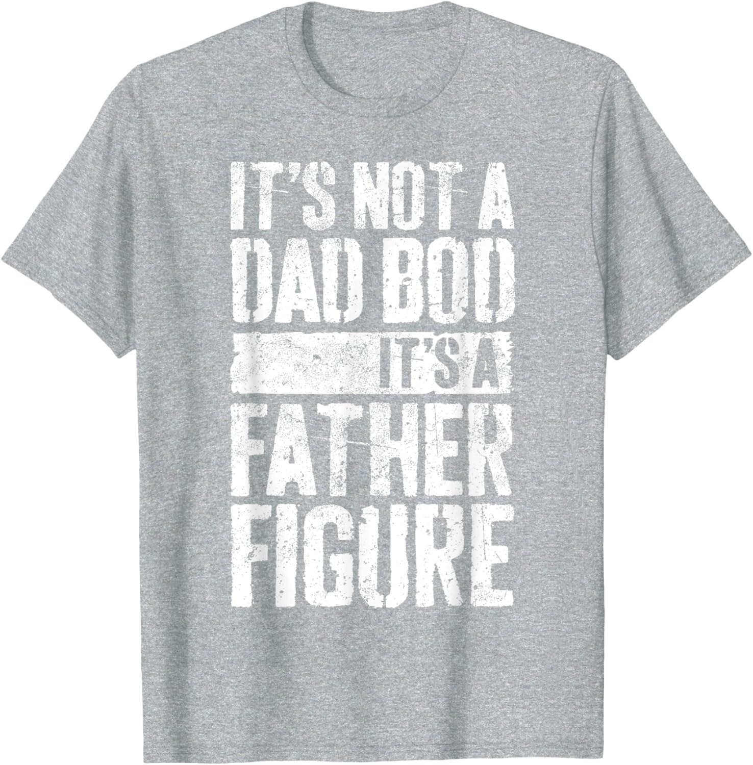 It's Not A Dad Bod It's A Father Figure Shirt Fathers Day